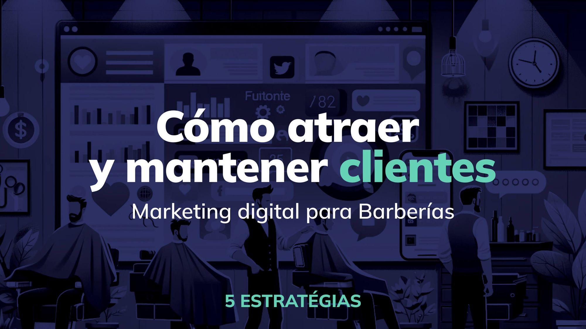 Marketing digital para barberías: 5 estrategias para atraer y retener clientes