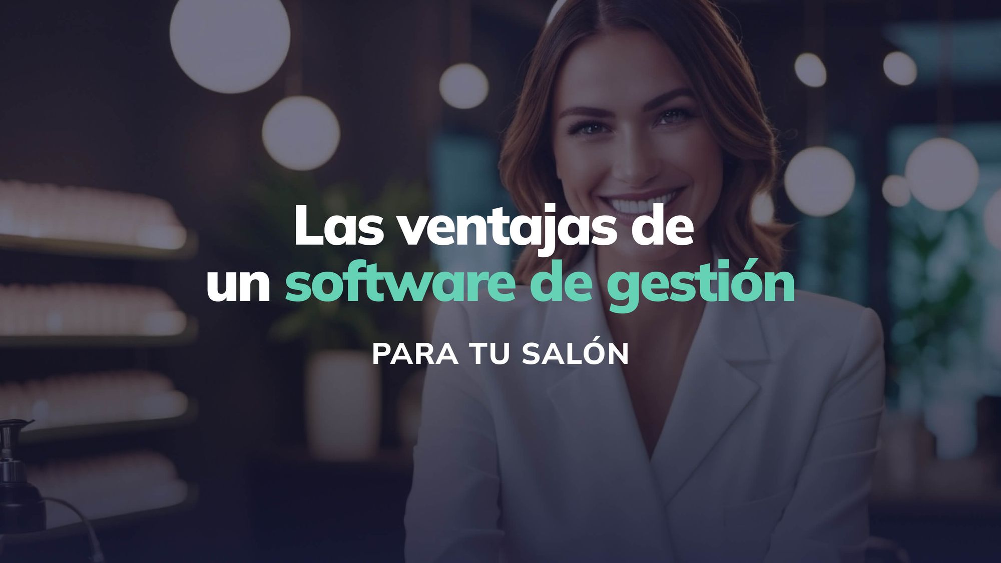 Las ventajas de utilizar un software de gestión en tu salón