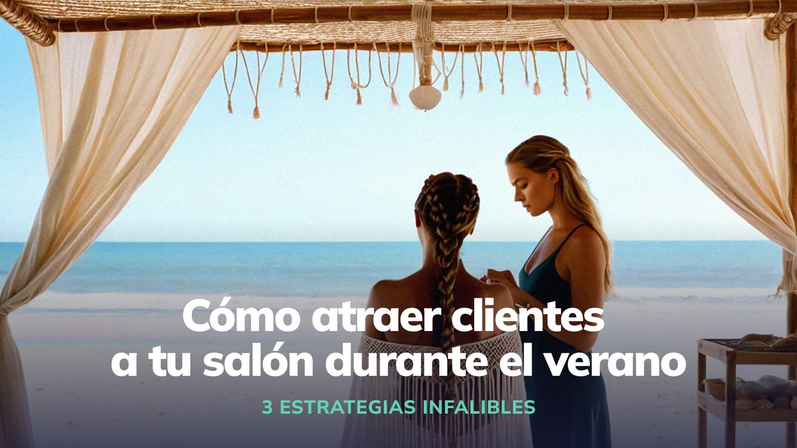 Cómo atraer clientes para tu salón durante las vacaciones de verano