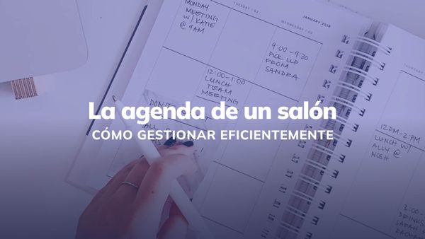 Cómo gestionar eficazmente la agenda de tu salón