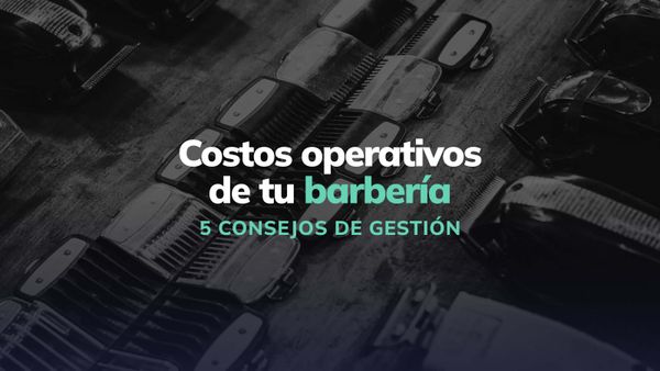 Cómo gestionar los costos operativos de tu barbería